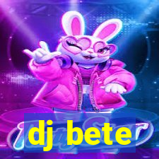 dj bete